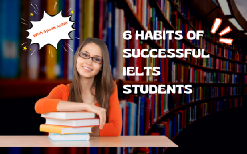 6 HABITS OF SUCCESSFUL IELTS STUDENTS